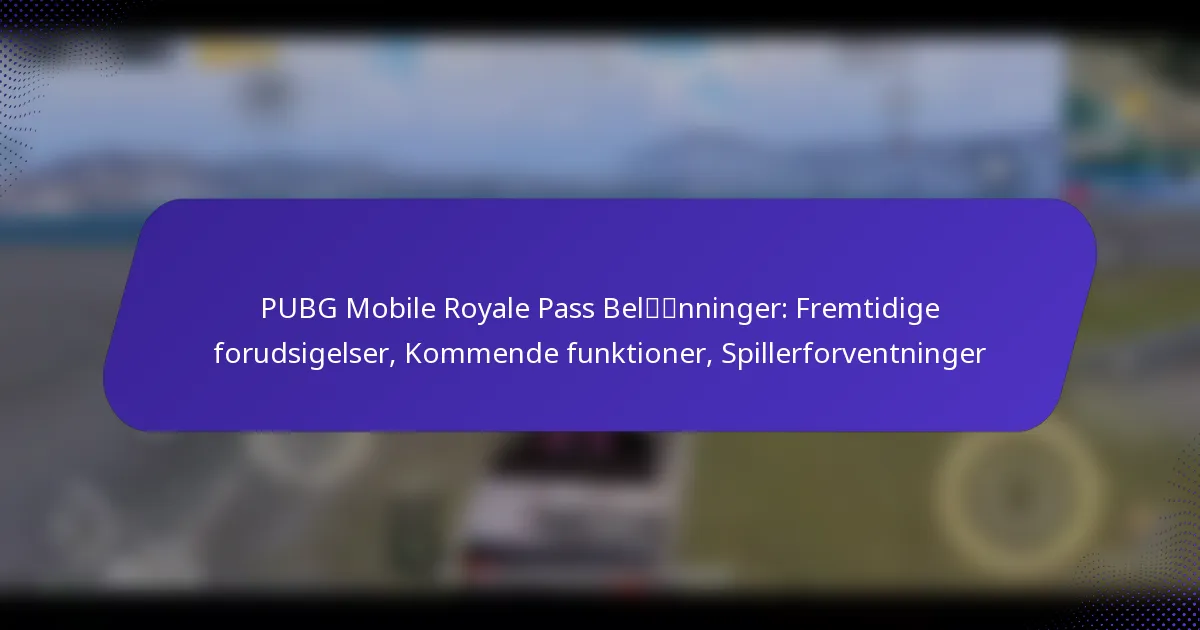 PUBG Mobile Royale Pass Belønninger: Fremtidige forudsigelser, Kommende funktioner, Spillerforventninger