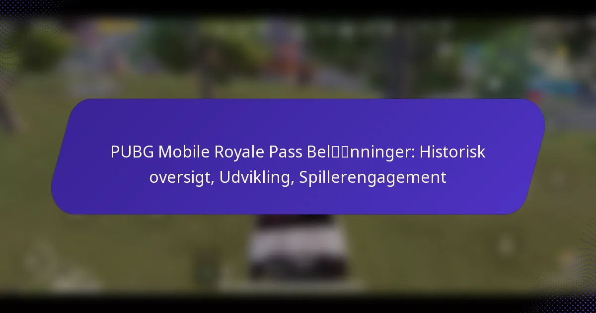 PUBG Mobile Royale Pass Belønninger: Historisk oversigt, Udvikling, Spillerengagement