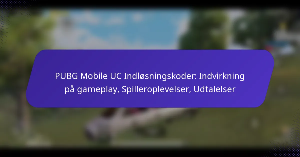 PUBG Mobile UC Indløsningskoder: Indvirkning på gameplay, Spilleroplevelser, Udtalelser