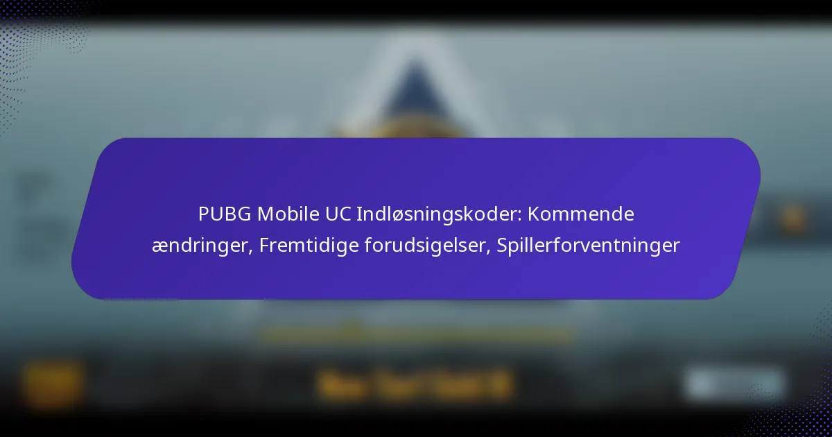 PUBG Mobile UC Indløsningskoder: Kommende ændringer, Fremtidige forudsigelser, Spillerforventninger