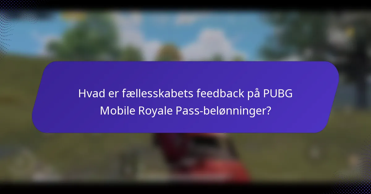 Hvad er fællesskabets feedback på PUBG Mobile Royale Pass-belønninger?