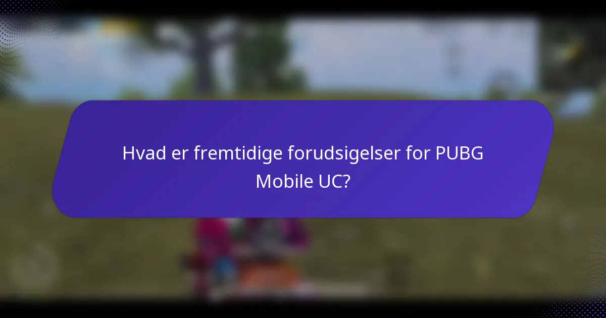 Hvad er fremtidige forudsigelser for PUBG Mobile UC?