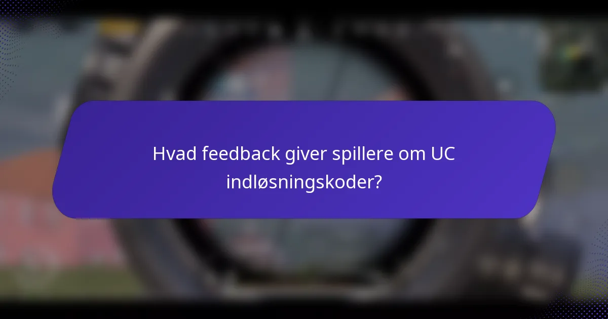 Hvad feedback giver spillere om UC indløsningskoder?
