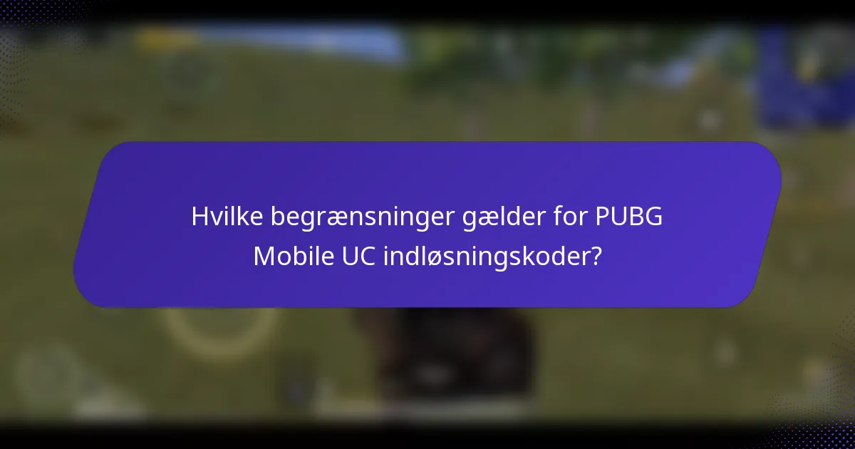 Hvilke begrænsninger gælder for PUBG Mobile UC indløsningskoder?