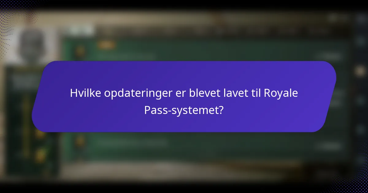 Hvilke opdateringer er blevet lavet til Royale Pass-systemet?