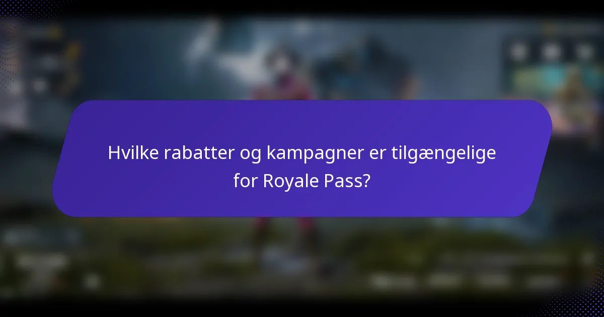 Hvilke rabatter og kampagner er tilgængelige for Royale Pass?