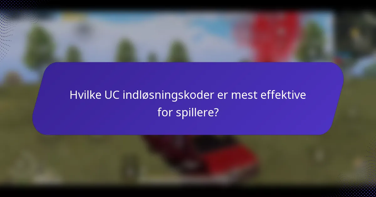 Hvilke UC indløsningskoder er mest effektive for spillere?