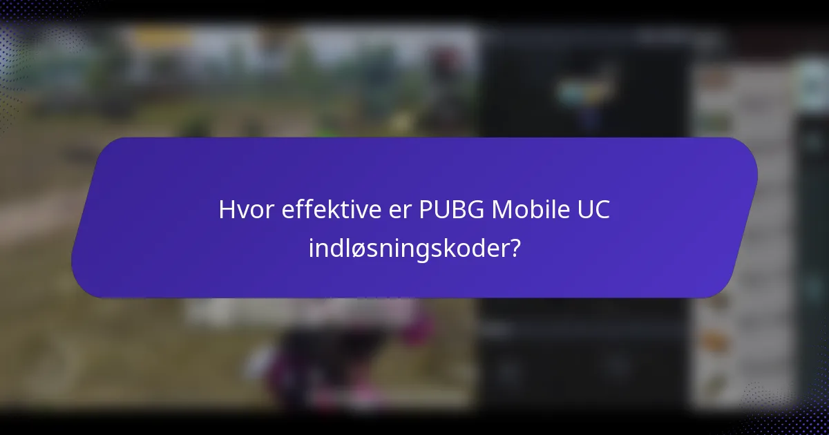 Hvor effektive er PUBG Mobile UC indløsningskoder?