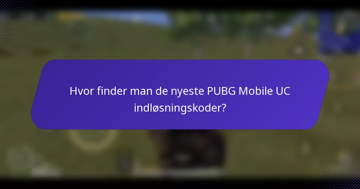 Hvor finder man de nyeste PUBG Mobile UC indløsningskoder?