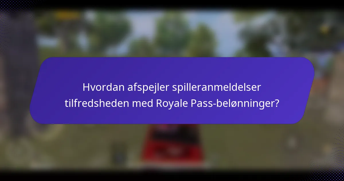 Hvordan afspejler spilleranmeldelser tilfredsheden med Royale Pass-belønninger?