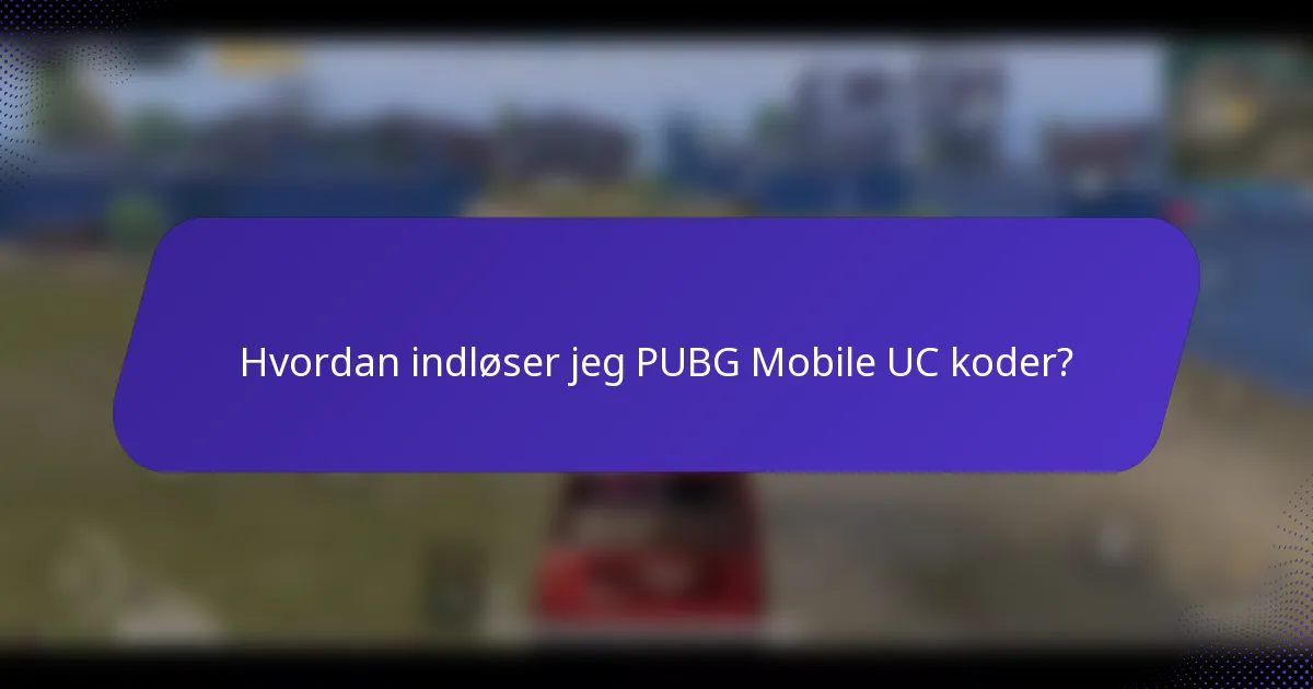 Hvordan indløser jeg PUBG Mobile UC koder?