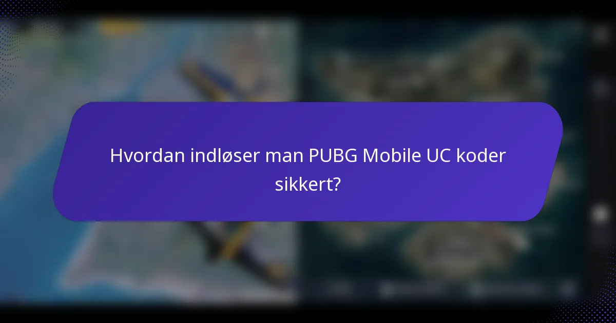 Hvordan indløser man PUBG Mobile UC koder sikkert?