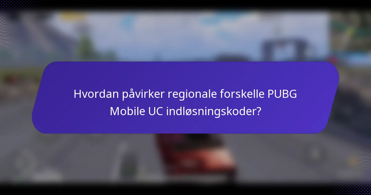 Hvordan påvirker regionale forskelle PUBG Mobile UC indløsningskoder?